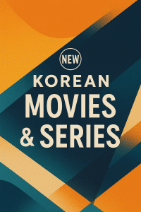 New Korean Movies & Series