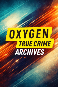 Oxygen True Crime Archives